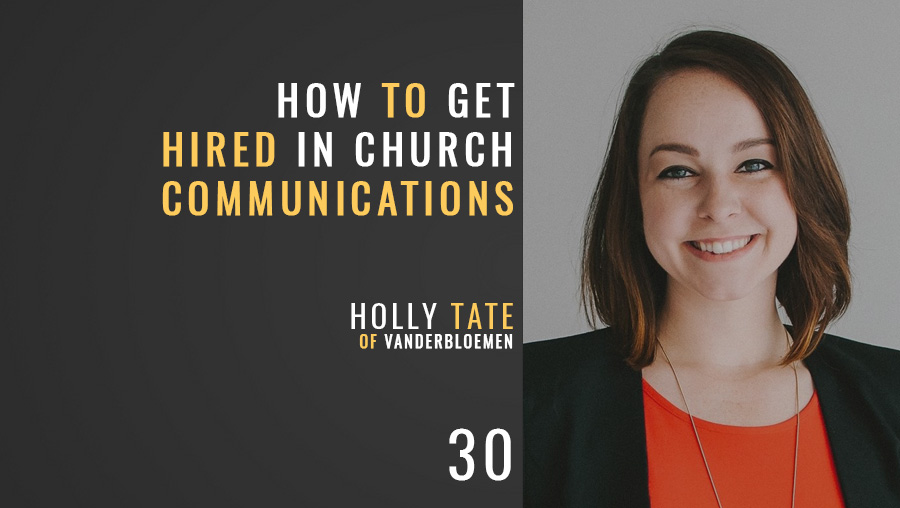 How to Get Hired in Church Communications w/ Holly Tate