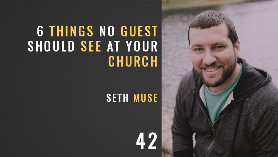 6 Things No Guest Should See at Your Church, ep. 42