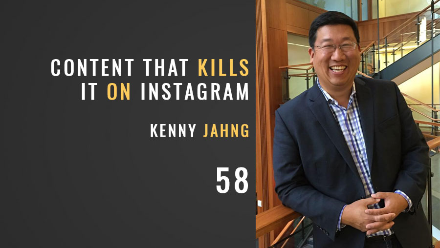 Content that Kills it on Instagram w/ Kenny Jahng