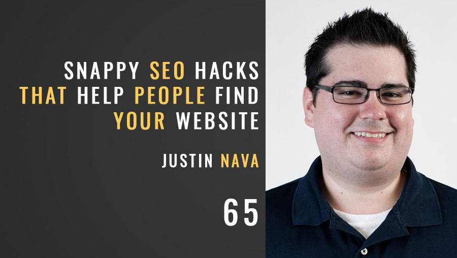 Snappy SEO Hacks that Help People Find Your Website w/ Justin Nava