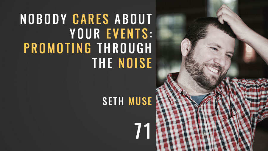 Nobody Cares About Your Event: Promoting Through the Noise