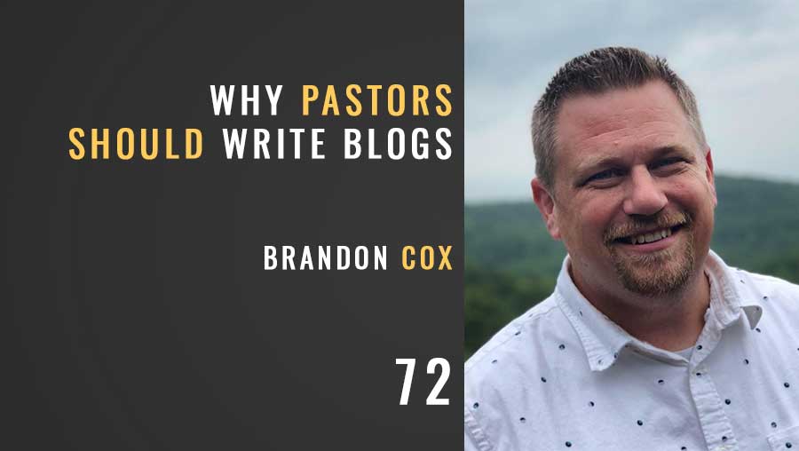 Why Pastor’s Should Blog w/Brandon Cox