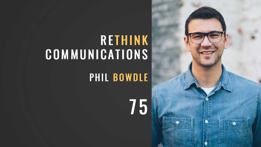 ReThink Communications w/ Phil Bowdle