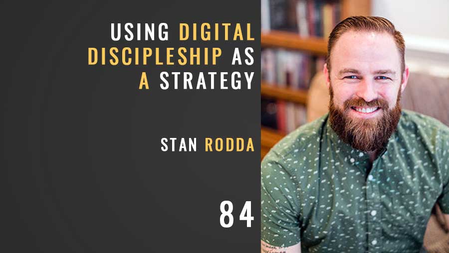 Using Digital Discipleship as a Strategy w/Stan Rodda