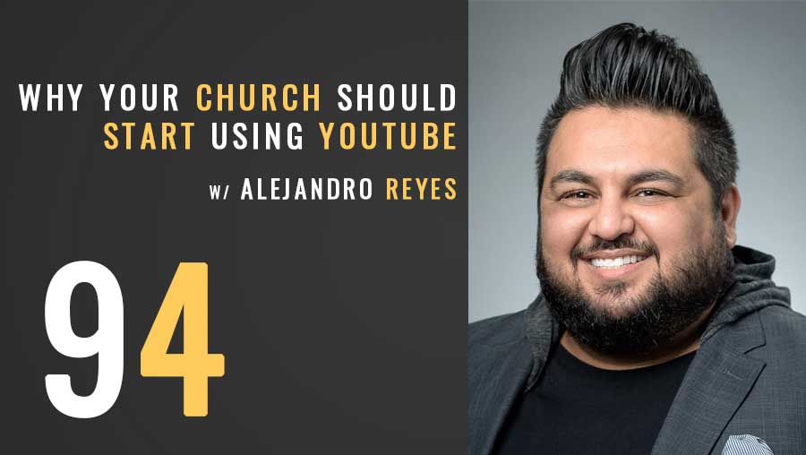 Why your church should be using YouTube w/Alejandro Reyes