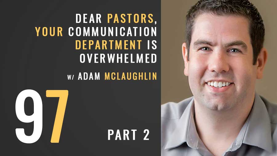 Dear Pastors, your communication department is overwhelmed pt. 2