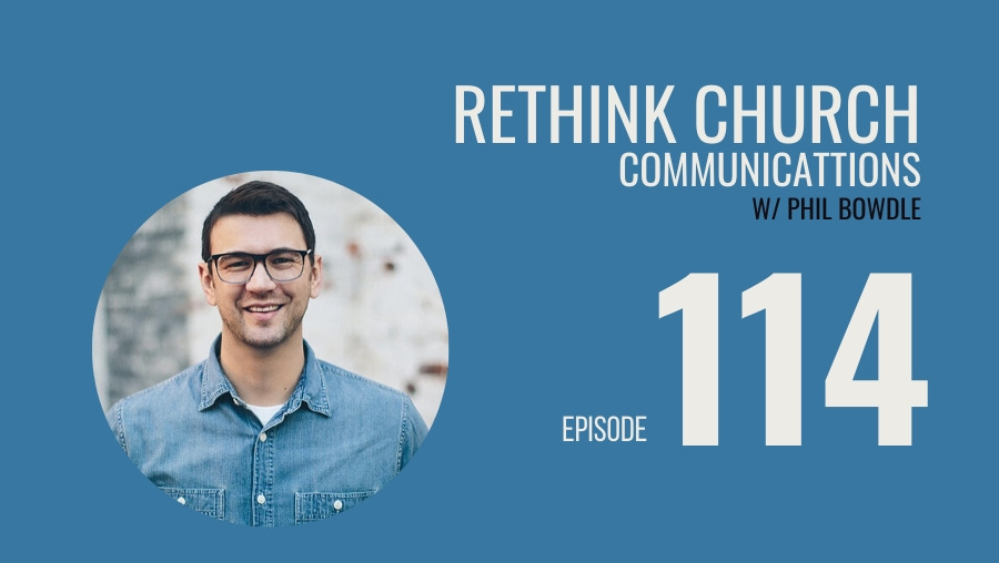 ReThink Church Communications w/ Phil Bowdle