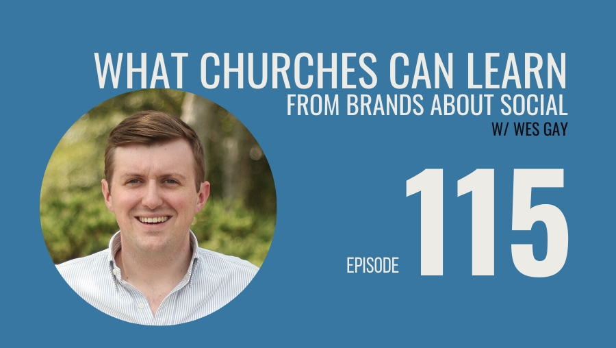 What Churches can Learn from Brands about Social w/ Wes Gay