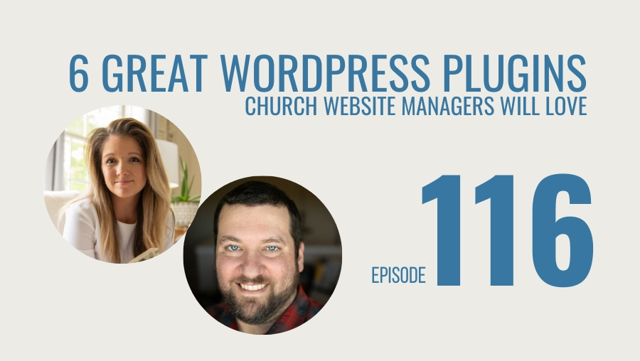 6 Great WordPress Plugins Church Website Managers Will Love, Ep. 116