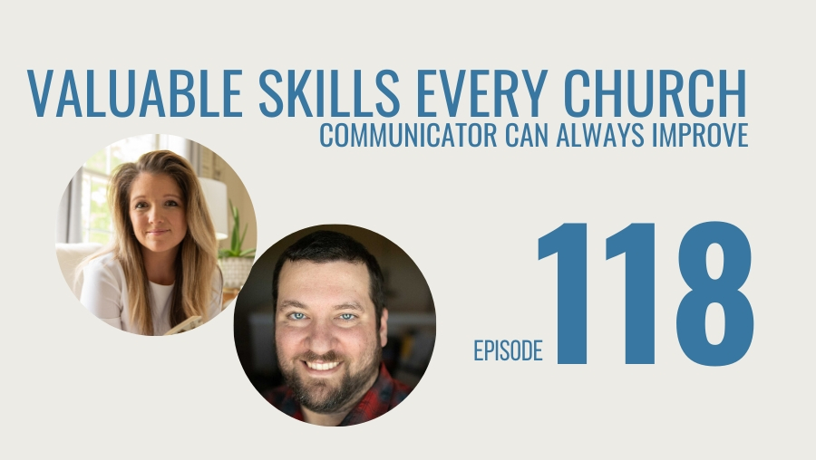 Valuable Skills Every Church Communicator Can Always Improve, Ep. 118