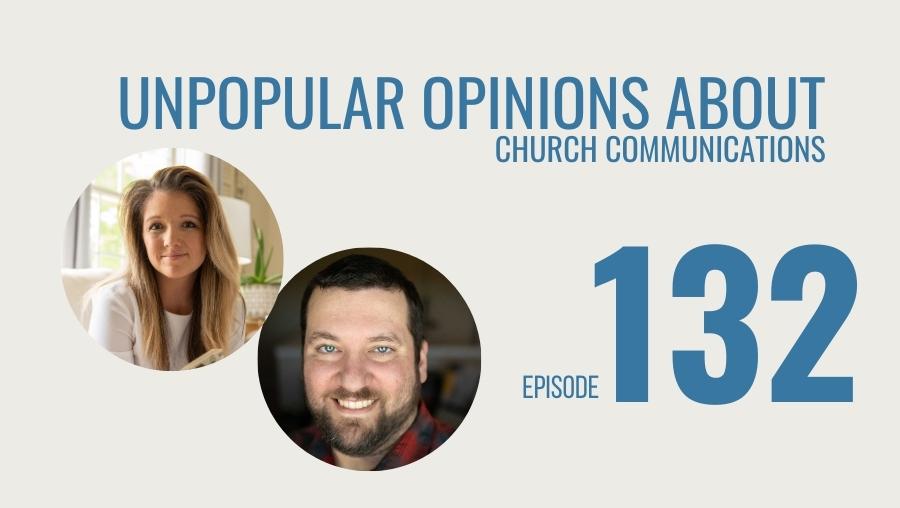 Unpopular Opinions on Church Communications, Ep. 132