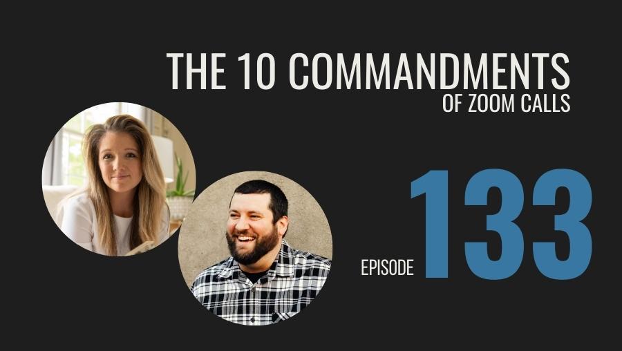 The 10 Commandments of Zoom Meetings, Ep. 133